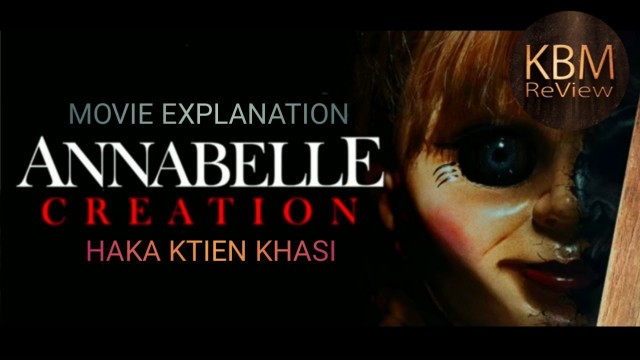 Annabelle Creation || Movie Explanation in Khasi language || HAKA KTIEN KHASI