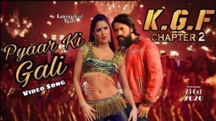 'KGF 2 : Pyaar Ki Gali, Item Song | Yash | Katrina Kaif | KGF Chapter 2 Teaser, KGF 2 Full Movie'