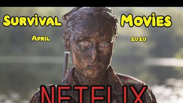 The Best Survival Movies on Netflix April 2020