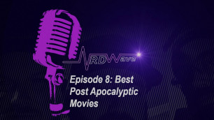 The NRDWave Podcast Episode #8 - Best Post Apocalyptic Movies