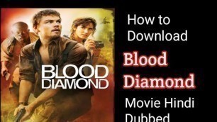 'How To Download Blood Diamond Movie in Hindi Dubbed'