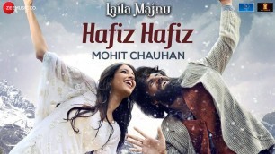 'Hafiz Hafiz | Laila Majnu | Avinash Tiwary & Tripti Dimri | Mohit Chauhan'