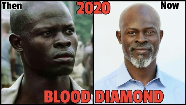 'Blood Diamond Full Movie Cast Names and Age 2020 | Blood Diamond  Cast Then and Now 2020'