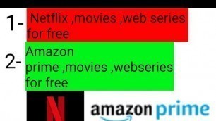Netflix's & Amazon Prime all movies and web series for FREE 