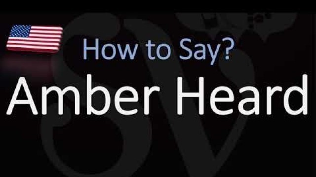 How to Pronounce Amber Heard? (CORRECTLY)