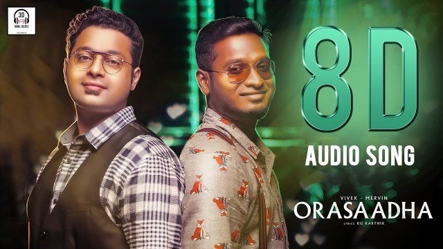 'Orasaadha 8D Audio Song | Madras GIG | Must Use Headphones | Tamil Beats 3D'
