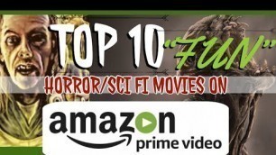Top 10 “Fun” Horror & Sci fi movies on Amazon Prime