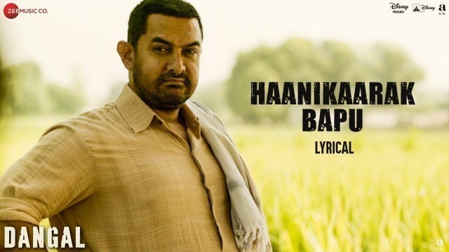 'Haanikaarak Bapu - Lyrical | Dangal | Aamir Khan | Pritam |Amitabh B| Sarwar Khan|Sartaz Khan Barna'
