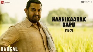 'Haanikaarak Bapu - Lyrical | Dangal | Aamir Khan | Pritam |Amitabh B| Sarwar Khan|Sartaz Khan Barna'