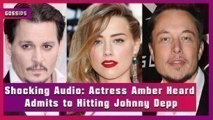 LISTEN Shocking Audio: Actress Amber Heard Admits to Hitting Johnny Depp