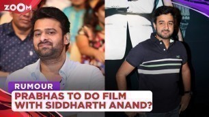 'Siddharth Anand gets in talks with Prabhas over an action thriller movie'