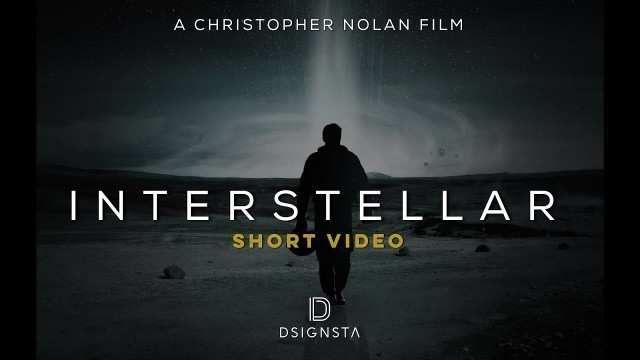 'Interstellar Movie | Theme Video | Christopher Nolan | Dsignsta'