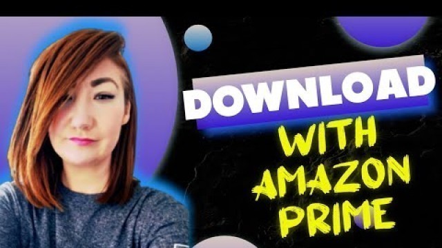 How to Download Movies and TV Shows From Amazon Prime