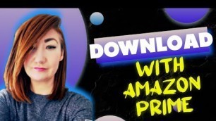 How to Download Movies and TV Shows From Amazon Prime