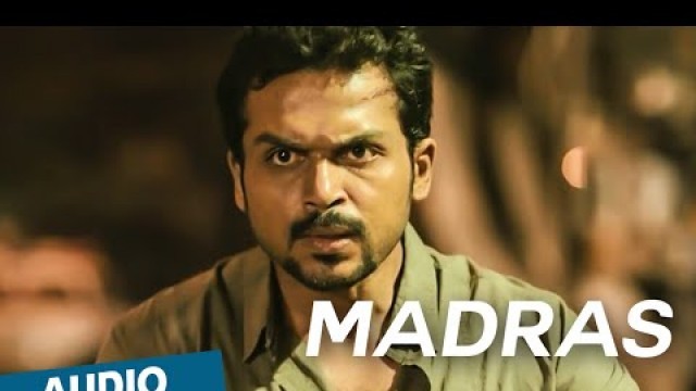 'Official: Madras Full Song (Audio) | Madras | Karthi, Catherine Tresa'