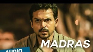 'Official: Madras Full Song (Audio) | Madras | Karthi, Catherine Tresa'