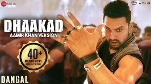 'Dhaakad Aamir Khan Version - Dangal | Aamir Khan | Pritam | Amitabh Bhattacharya'