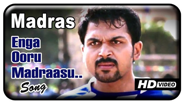 'Madras Tamil Movie - HD | Madras Title Song | Karthi | Catherine Tresa | Santosh Narayanan'