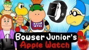 SML Movie: Bowser Junior's Apple Watch! Animation