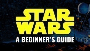 So, you've never seen a Star Wars movie - A Beginner's Guide