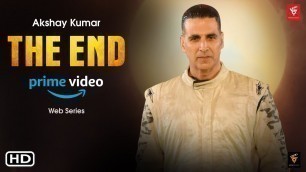 The End (2020) | Akshay Kumar, Amazon Prime Web Series, Box Office Collection, Movie Corner, News
