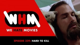 'Coma Cat | We Hate Movies | Episode 329 - Hard to Kill'