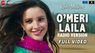 'O’Meri Laila - Radio Version | Full Video | Laila Majnu | Avinash T, Tripti D | Joi Barua | Irshad K'