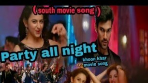 'party all night ( khoon khar ) south movie song !!'