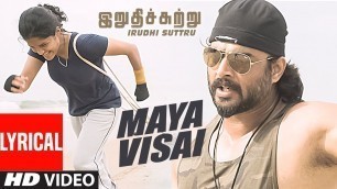 'Maya Visai Lyrical Video Song || \"Irudhi Suttru\" || R. Madhavan, Ritika Singh || Tamil Songs 2016'