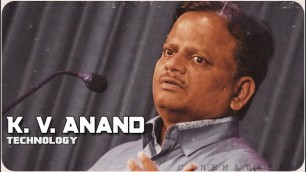 'K V Anand Technology | Movie Analysis | K V Anand movie decoding | Tribute K V Anand | RIP KV Anand'