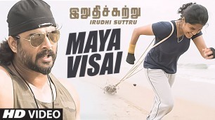 'Maya Visai Video Song || \"Irudhi Suttru\" || R. Madhavan, Ritika Singh'