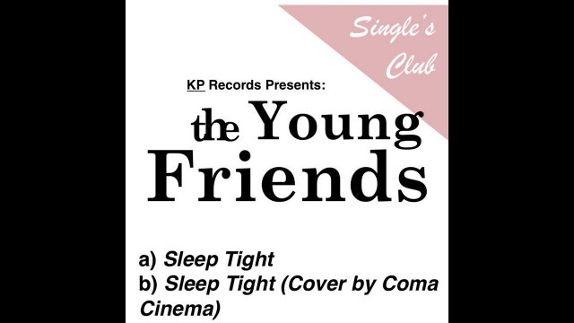 'The Young Friends - Sleep Tight (Coma Cinema Version)'