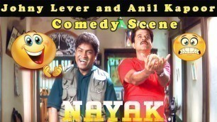 'Johny Lever and Anil Kapoor Comedy Scene from Nayak Movie'