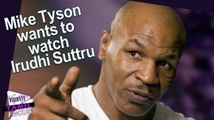 'Mike Tyson wants to watch Irudhi Suttru Tamil Movie || Tamil Focus'