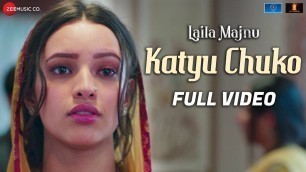 'Katyu Chuko - Full Video | Laila Majnu | Avinash Tiwary & Tripti Dimri | Mohammad Muneem'