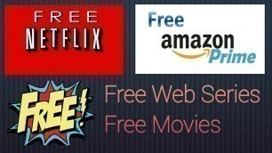 How To watch Netflix and Amazon prime WebSeries and Movie for Free