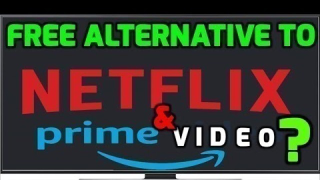 Free Alternative to Netflix and Amazon Prime? Thousands of Movies, 100% Free, 100% legal!!