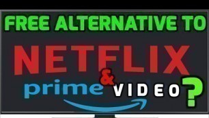 Free Alternative to Netflix and Amazon Prime? Thousands of Movies, 100% Free, 100% legal!!
