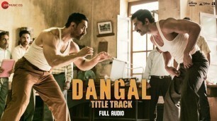'Dangal - Title Track | Full Audio | Dangal | Aamir Khan | Pritam | Amitabh B | Daler Mehndi'