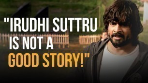 '\"Irudhi Suttru is not A Good Story!\" - Madhavan'