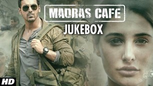 'Madras Cafe Full Songs (Jukebox) | John Abraham, Nargis Fakhri'