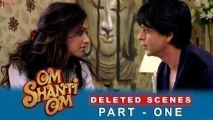 'Om Shanti Om | Deleted Scenes | Deepika Padukone, Shah Rukh Khan | A Film by Farah Khan'