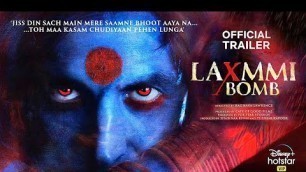 'Laxmmi Bomb Trailer, Akshay Kumar, Laxmmi Bomb Full Movie, Release Date, Confirm News'