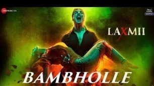 'Bambhole Full Video Song | Akshay Kumar Laxmi Bomb Song | Bhole Ki Masti Mein Bolo Bhum Bhoel Bhum'