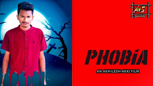 'Phobia Short Film By Akhilesh Akki'