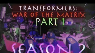 'TRANSFORMERS: WAR OF THE MATRIX - SEASON 2 - Part 1 (Full Movie)'