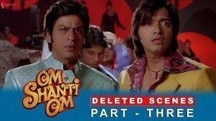 'Om Shanti Om | Deleted Scenes | Deepika Padukone, Shah Rukh Khan & Shreyas Talpade'
