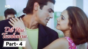 'Dil Hai Tumhara - Movie In Part 04 | Arjun Rampal - Preity Zinta - Mahima Chaudhary'