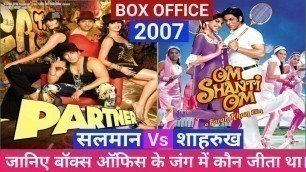 'Om shanti om vs Partner movie box office comparison, movie budget, release date, starcast, verdict.'