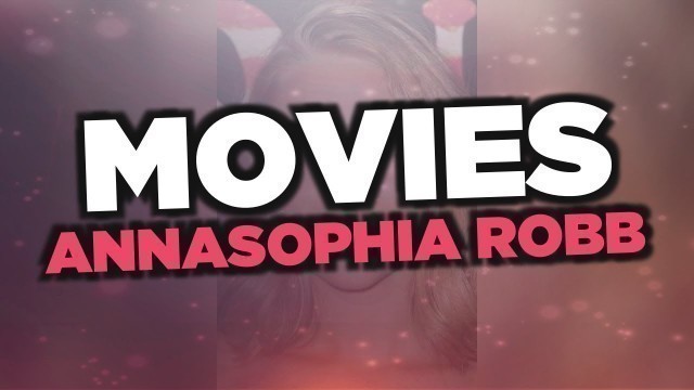 Best AnnaSophia Robb movies